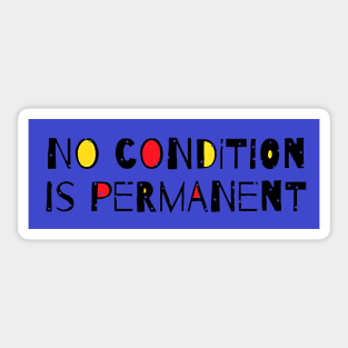 "No condition is permanent" - Motivational Quote Sticker